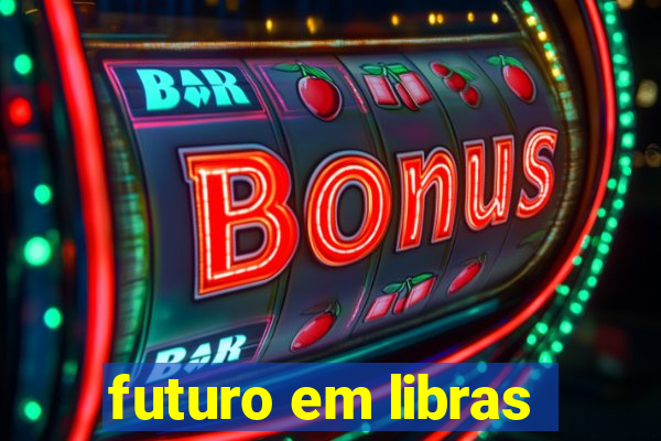 futuro em libras